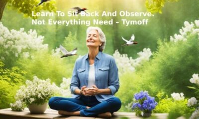 Learn to Sit Back and Observe: Not Everything Needs a Reaction – Tymoff